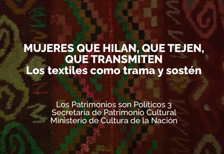 Mujeres que hilan, que tejen, que transmiten: los textiles como trama y sostén